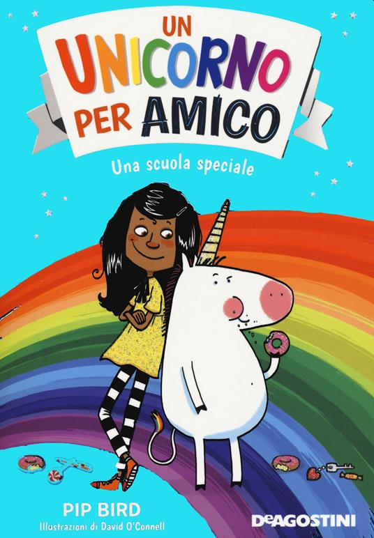 Una scuola speciale. Un unicorno per amico. Nuova ediz. - Pip Bird - copertina