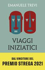 Viaggi iniziatici. Percorsi, pellegrinaggi, riti e libri