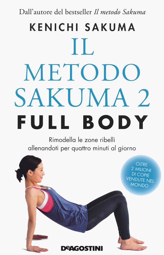Il metodo Sakuma 2. Full body. Rimodella le zone ribelli allenandoti quattro minuti al giorno - Kenichi Sakuma - 3