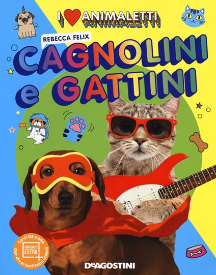 I love animaletti. Cagnolini e gattini. Ediz. a colori - Rebecca Felix - copertina