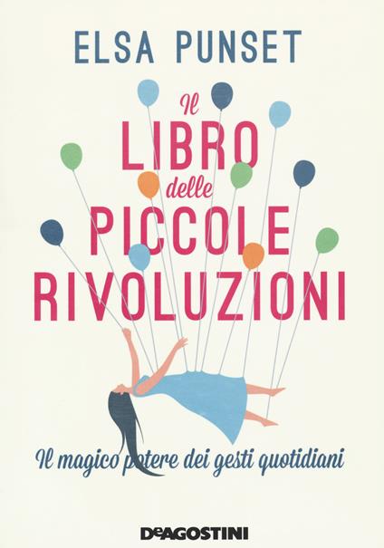 Il libro delle piccole rivoluzioni. Il magico potere dei gesti quotidiani. Nuova ediz. - Elsa Punset - copertina