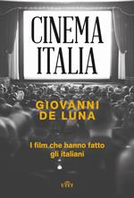 Cinema Italia. I film che hanno fatto gli italiani