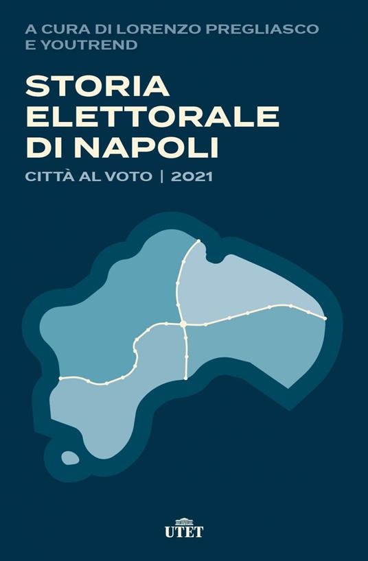 Storia elettorale di Napoli. Città al voto 2021 - Lorenzo Pregliasco,YouTrend - ebook