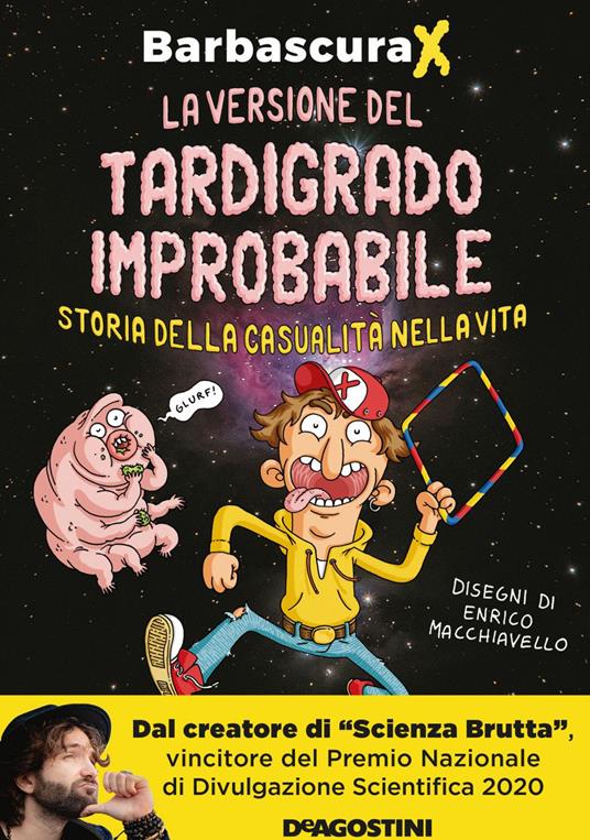 La versione del tardigrado improbabile. Storia della casualità nella vita - Barbascura X,Enrico Macchiavello - ebook