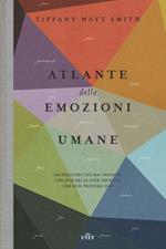 Atlante delle emozioni umane. 156 emozioni che hai provato, che non sai di aver provato, che non proverai mai. Nuova ediz. Con shopper