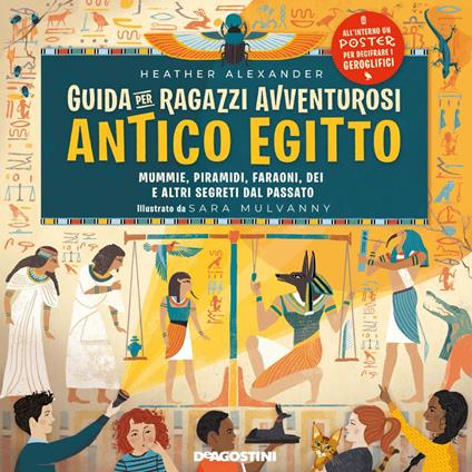 Guida per ragazzi avventurosi. Antico Egitto - Heather Alexander,Sara Mulvanny,Maria-Angla Silleni - ebook