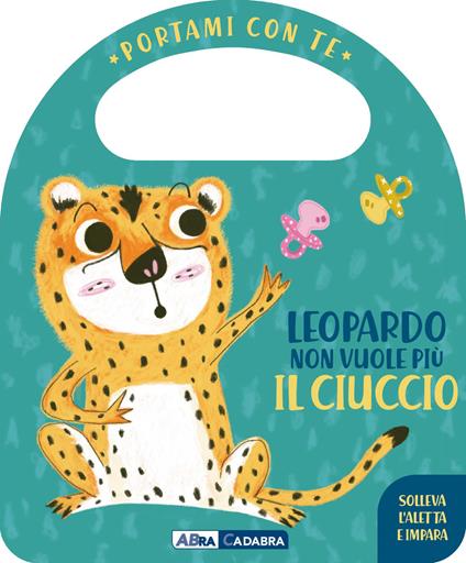 Leopardo non vuole più il ciuccio. Portami con te. Ediz. a colori - Esther Burgueño - copertina