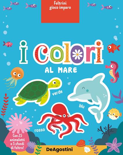 I colori al mare. Feltrini gioco imparo. Ediz. a colori. Con 25 animaletti. Con 5 sfondi in feltro - copertina