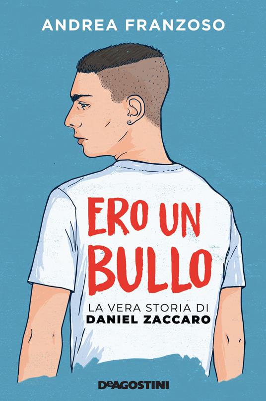 Ero un bullo. La vera storia di Daniel Zaccaro - Andrea Franzoso - copertina