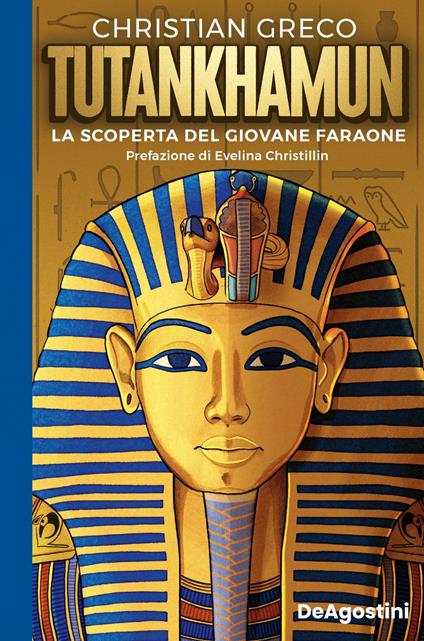 Tutankhamun. La scoperta del giovane faraone - Christian Greco - Libro - De  Agostini - Storie preziose