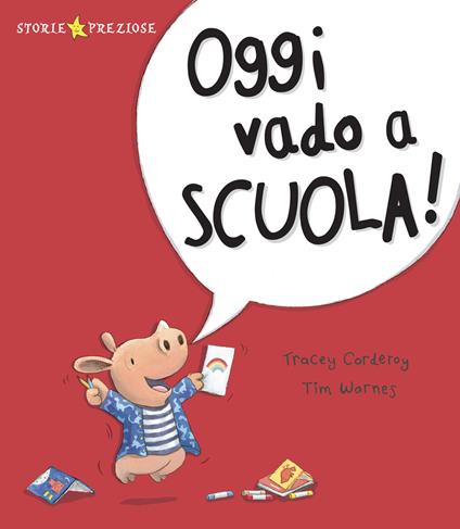 Oggi vado a scuola! Ediz. a colori - Tracey Corderoy - copertina