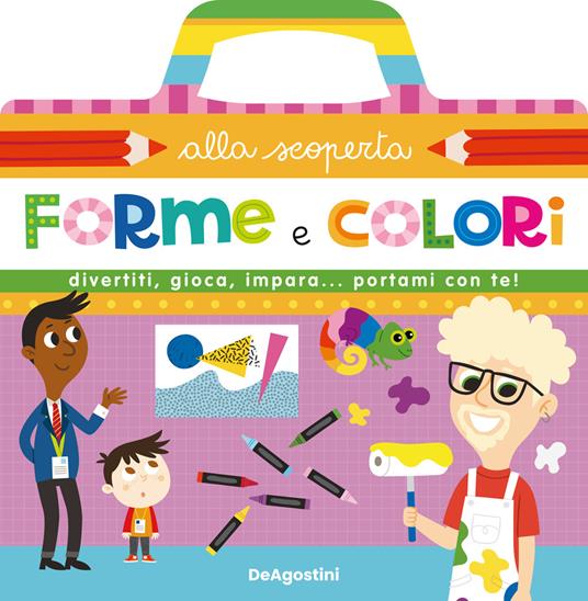 Valigetta alla scoperta. Forme e colori. Ediz. a colori. Ediz. a spirale -  Lisa Lupano - Libro - De Agostini - Giocoimparo