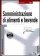 Somministrazione di alimenti e bevande. Con CD-ROM