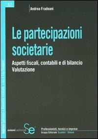 Le partecipazioni societarie. Aspetti fiscali, contabili e di bilancio. Valutazione - Andrea Fradeani - copertina