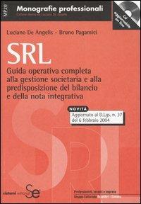 Srl. Guida operativa completa alla gestione societaria e alla predisposizione del bilancio e della nota integrativa. Con CD-ROM - Luciano De Angelis,Bruno Pagamici - copertina