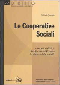 Le cooperative sociali. Aspetti civilistici, fiscali e contabili dopo la riforma delle società - Raffaele Marcello - copertina