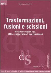 Trasformazioni, fusioni e scissioni. Disciplina civilistica, atti e suggerimenti professionali - Giulio Andreani - copertina