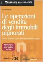 Le operazioni di vendita degli immobili pignorati. Guida pratica per i professionisti delegati