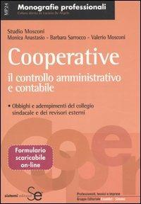 Cooperative. Il controllo amministrativo e contabile. Obblighi e adempimenti del collegio sindacale e dei revisori esterni - Monica Anastasio,Barbara Sarrocco,Valerio Mosconi - copertina