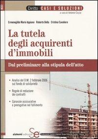 La tutela degli acquirenti d'immobili. Dal preliminare alla stipula dell'atto -  Ermenegildo M. Appiano, Roberto Bella, Cristina Cavaliere - copertina