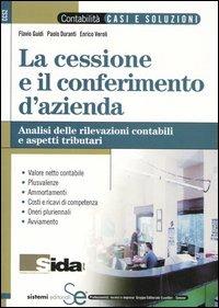 La cessione e il conferimento d'azienda. Analisi delle rivelazioni contabili e aspetti tributari - Flavio Guidi,Paolo Duranti,Enrico Veroli - copertina