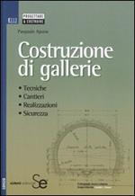 Costruzione di gallerie. Tecniche, cantieri, realizzazioni, sicurezza