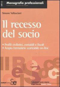 Il recesso del socio. Profili civilistici, contabili e fiscali. Ampio formulario scaricabile on-line - Simone Vallasciani - copertina