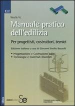 Manuale pratico dell'edilizia. Per progettisti, costruttori, tecnici