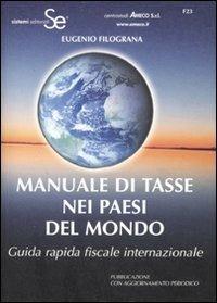 Manuale di tasse nei paesi del mondo. Guida rapida fiscale internazionale - Eugenio Filograna - copertina