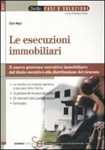 Le esecuzioni immobiliari. Il nuovo processo esecutivo immobiliare: dal titolo esecutivo alla distribuzione del ricavato