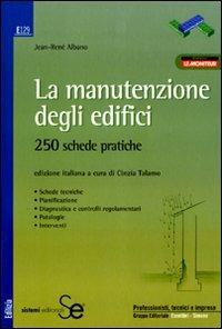 La manutenzione degli edifici. 250 schede pratiche - Jean-René Albano - copertina