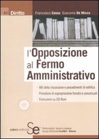 L' opposizione al fermo amministrativo. Con CD-ROM - Francesco Cossu,Giacomo De Micco - copertina
