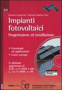 Impianti fotovoltaici. Progettazione ed installazione. Tecnologie ed applicazioni. Conto energia. Con CD-ROM - Antonio Carpentieri,G. Battista Tieri - copertina