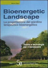 Bioenergetic Landscape. La progettazione del giardino terapeutico bioenergetico - Marco Nieri - copertina