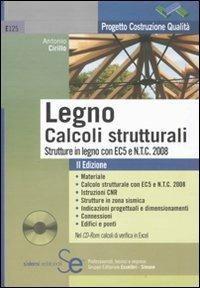 Legno. Calcoli strutturali. Strutture in legno con EC5 e N.T.C. 2008. Con CD-ROM - Antonio Cirillo - copertina