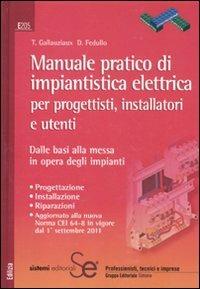 Manuale pratico di impiantistica elettrica per progettisti, installatori e utenti. Dalle basi alla messa in opera degli impianti - T. Gallauziaux,D. Fedullo - copertina