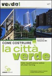 Come costruire la città verde. Dalla riqualificazione edilizia all'urban farming - copertina