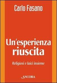 Un' esperienza riuscita. Religiosi e laici insieme - Carlo Fasano - copertina