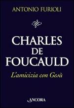 Charles de Foucauld. L'amicizia con Gesù