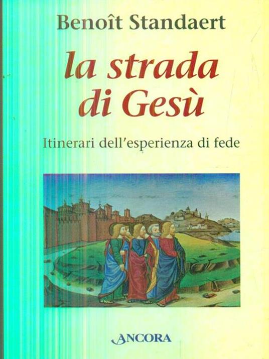 La strada di Gesù. Itinerari dell'esperienza di fede - Benoît Standaert - copertina