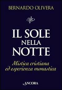 Il sole nella notte. Mistica cristiana ed esperienza monastica - Bernardo Olivera - copertina