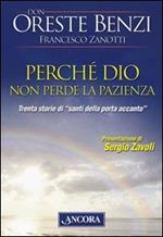 Perché Dio non perde la pazienza. Trenta storie di «santi della porta accanto»