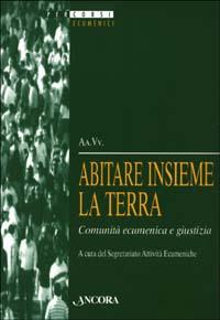 Abitare insieme la terra. Comunità ecumenica e giustizia - copertina