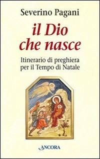 Il Dio che nasce - Severino Pagani - copertina