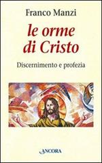 Le orme di Cristo. Discernimento e profezia