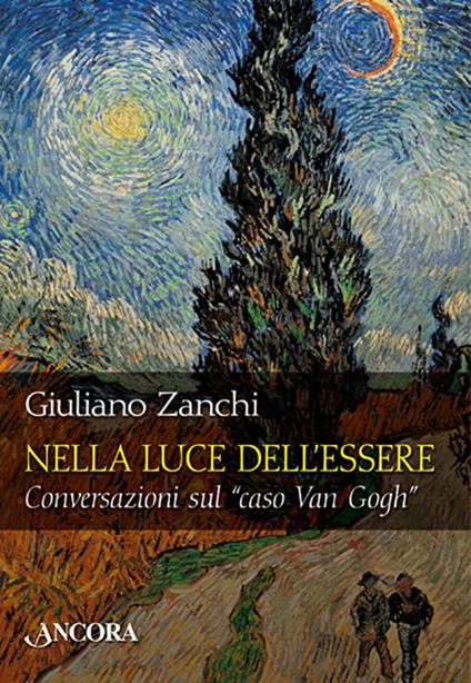 Nella luce dell'essere. Conversazioni sul «caso Van Gogh» - Giuliano Zanchi - copertina