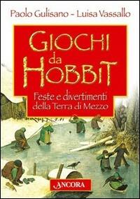 Giochi da Hobbit. Feste e divertimenti dalla Terra di Mezzo - Paolo Gulisano,Luisa Vassallo - copertina