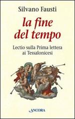 La fine del tempo. Lectio sulla prima lettera ai tessalonicesi