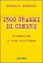 Millecinquecento grammi di cenere. Cremazione e fede cristiana