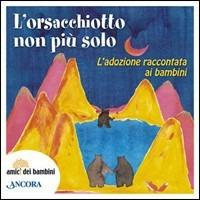 L' orsacchiotto non è più solo. L'adozione raccontata ai bambini - copertina